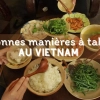 Bonnes manières et traditions à table au Vietnam