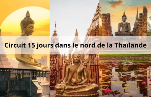 À la découverte du Nord : les attractions à ne pas manquer lors d'un circuit de 15 Jours en Thaïlande